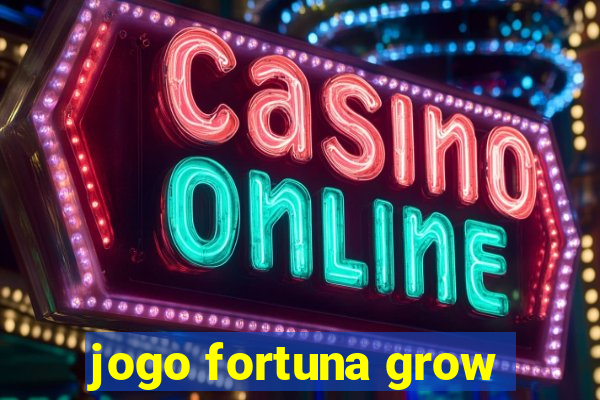 jogo fortuna grow